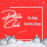 Petula Clark - The Baby Sweetly Sleeps