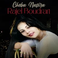 Cheba Nasira - Rajel Boudrari