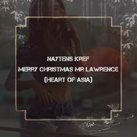 Naytens Kref - Merry Christmas Mr. Lawrence (Heart of asia)