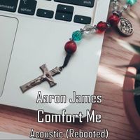 Aaron James - Comfort Me (Acoustic)
