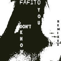 FAFITO - You Don't Know (Remixes)