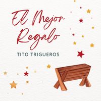 Tito Trigueros - El Mejor Regalo