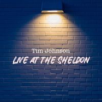 Tim Johnson - Live At The Sheldon