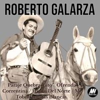 Roberto Galarza - Paraje Quebrachito / Ofrenda Correntina	/ Fogón Del Norte / Mi Tobiano Patas Blancas