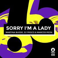 Martina Budde, DJ Frisco, Marcos Peon - Sorry I'm A Lady