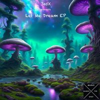 JedX - Let Me Dream EP