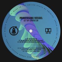 Processing Vessel - Get My Groove On