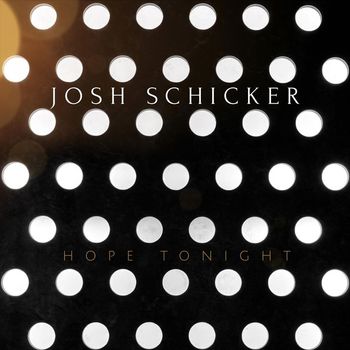 Josh Schicker - Hope Tonight