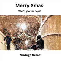 Vintage Retro - Merry Xmas (Who’ll Give Me Hope)