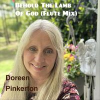 Doreen Pinkerton - Behold the Lamb of God (Flute Mix)
