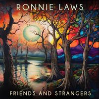 Ronnie Laws - Friends And Strangers (Re-Recorded)