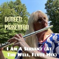 Doreen Pinkerton - I Am a Servant (At the Well, Flute Mix)