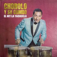 Chorolo y Su Combo - El Hit La Tachuela