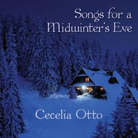 Cecelia Otto - Songs for a Midwinter’s Eve