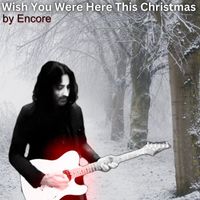 Encore - Wish You Were Here This Christmas
