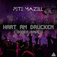 Pete Mazell - Hart Am Drücken (Döner Rave)