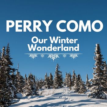 Perry Como - Our Winter Wonderland
