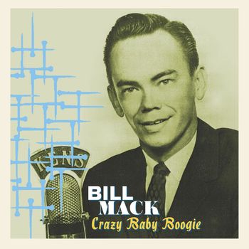 Bill Mack - Crazy Baby Boogie