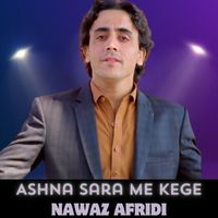Nawaz Afridi - Ashna Sara Me Kege