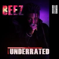 Beez - Underrated (Explicit)