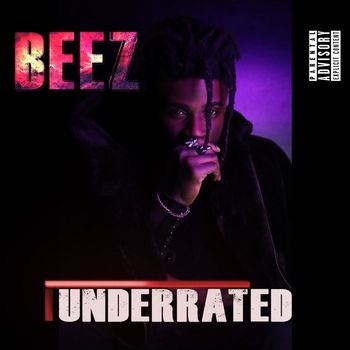 Beez - Underrated (Explicit)