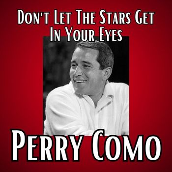 Perry Como - Don't Let The Stars Get In Your Eyes
