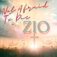 Zio - Not Afraid To Die