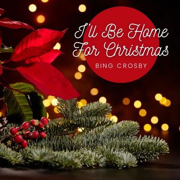 Bing Crosby - I'll Be Home For Christmas