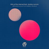Girls of the Internet - Affirmations (feat. Anelisa Lamola) (Live From Battery Studios)