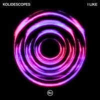 Kolidescopes - I Like