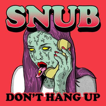 Snub - Don't Hang Up (Explicit)