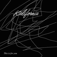Kalifornia - This is for you