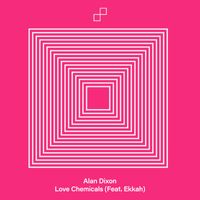Alan Dixon - Love Chemicals (feat. Ekkah)