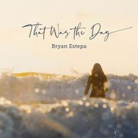 Bryan Estepa - That Was The Day