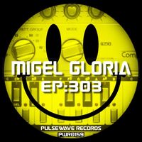 Migel Gloria - EP303 (Explicit)