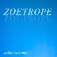 Wolfgang Ohmer - Zoetrope