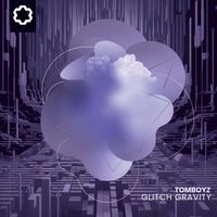 TOMBOYZ - Glitch Gravity