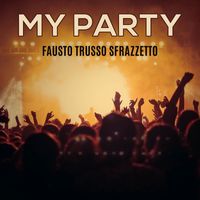 Fausto Trusso Sfrazzetto - My Party