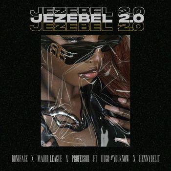 Boniface - Jezebel 2.0 (feat. Major League DJz, Professor, Hugo Flash, HENNYBELIT)