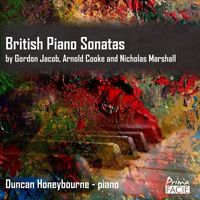 Duncan Honeybourne - British Piano Sonatas by Gordon Jacob, Arnold Cooke and Nicholas Marshall