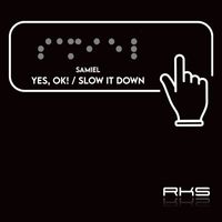 SAMIEL - Yes, OK! / Slow It Down