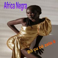 Africa Negra - Bô cu bê zeta ê