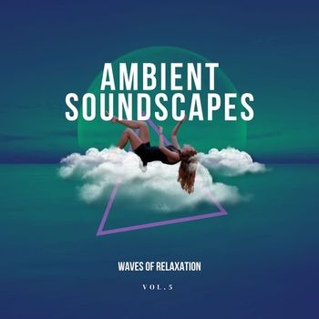 Yves Semain - Ambient Soundscapes - Waves of relaxation, vol.5