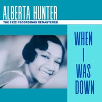 Alberta Hunter - When I Was Down  - The 1922 Recordings (Remastered)
