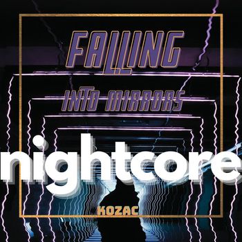 Kozac - Falling into Mirrors Nightcore (Explicit)