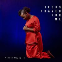 Hannah Mapepeta - Jesus Prayed For You (Live)