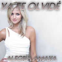Alegria Amaya - Ya Te Olvidé