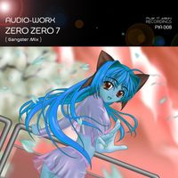 Audio-Worx - Zero Zero 7 (Gangster Mix)