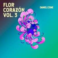 Daniel Cisne - Flor Corazón, Vol. 3
