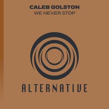 Caleb Golston - We Never Stop